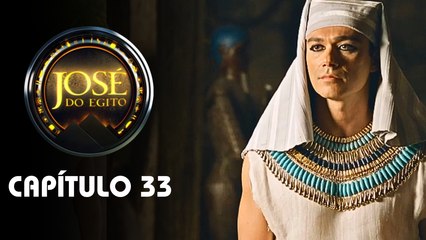JOSÉ DO EGITO | CAPÍTULO 33 COMPLETO