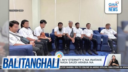 8 Pinoy na nasagip sa M/V Eternity C na inatake ng grupong Houthi, nasa Saudi Arabia na | Balitanghali