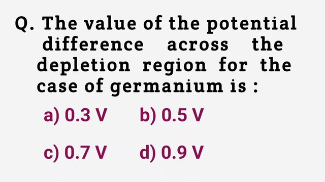 The value of potential difference across the depletion region for the case of germanium is