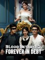 Blood Betrayed, Forever in Debt CN ReelShort