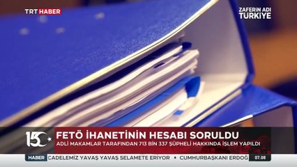 FETÖ ihanetinin hesabı soruldu