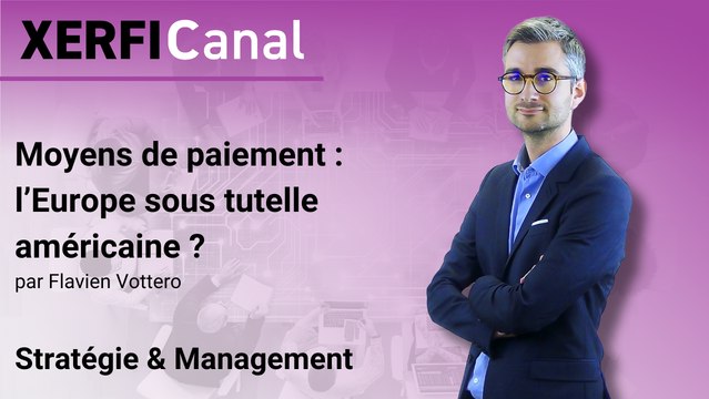 Moyens de paiement : l’Europe sous tutelle américaine ? [Flavien Vottero]