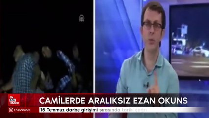 15 Temmuz darbe girişimi sırasında tarihi çağrı: Tüm camilerden aralıksız ezan okunsun