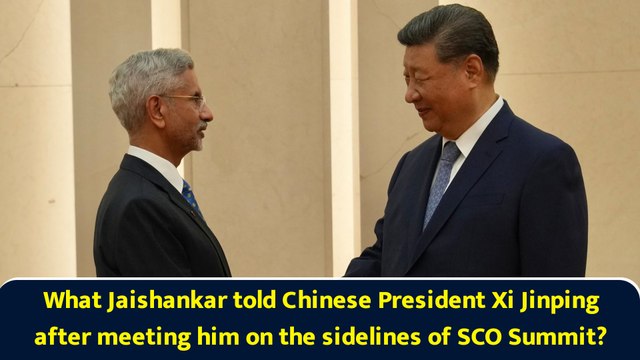 What Jaishankar told Chinese President Xi Jinping after meeting him on the sidelines of SCO Summit?