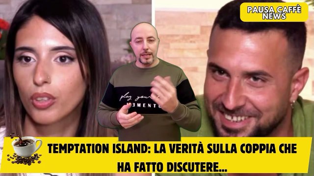 Temptation Island la verità sulla coppia che ha fatto discutere...