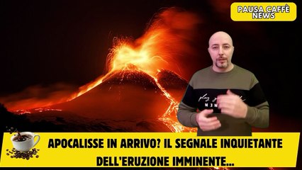 Apocalisse in arrivo Il segnale inquietante dell’eruzione imminente...