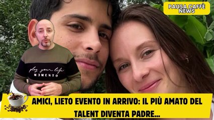 Amici, lieto evento in arrivo il più amato del talent diventa padre...