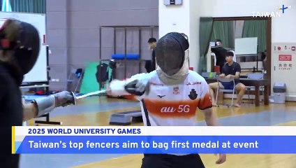Taiwan's Fencers Prepared To Fight for Glory at World University Games