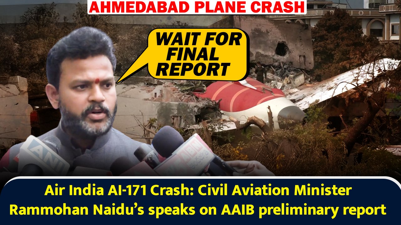Air India AI-171 Crash: Civil Aviation Minister Ram Mohan Naidu’s speaks on AAIB preliminary report