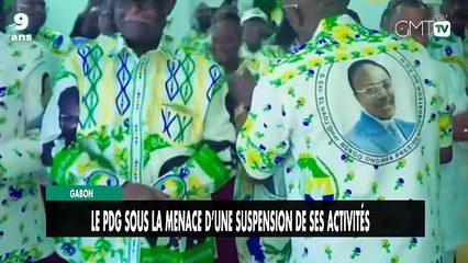 [#Reportage] Gabon : le PDG sous la menace d’une suspension de ses activités