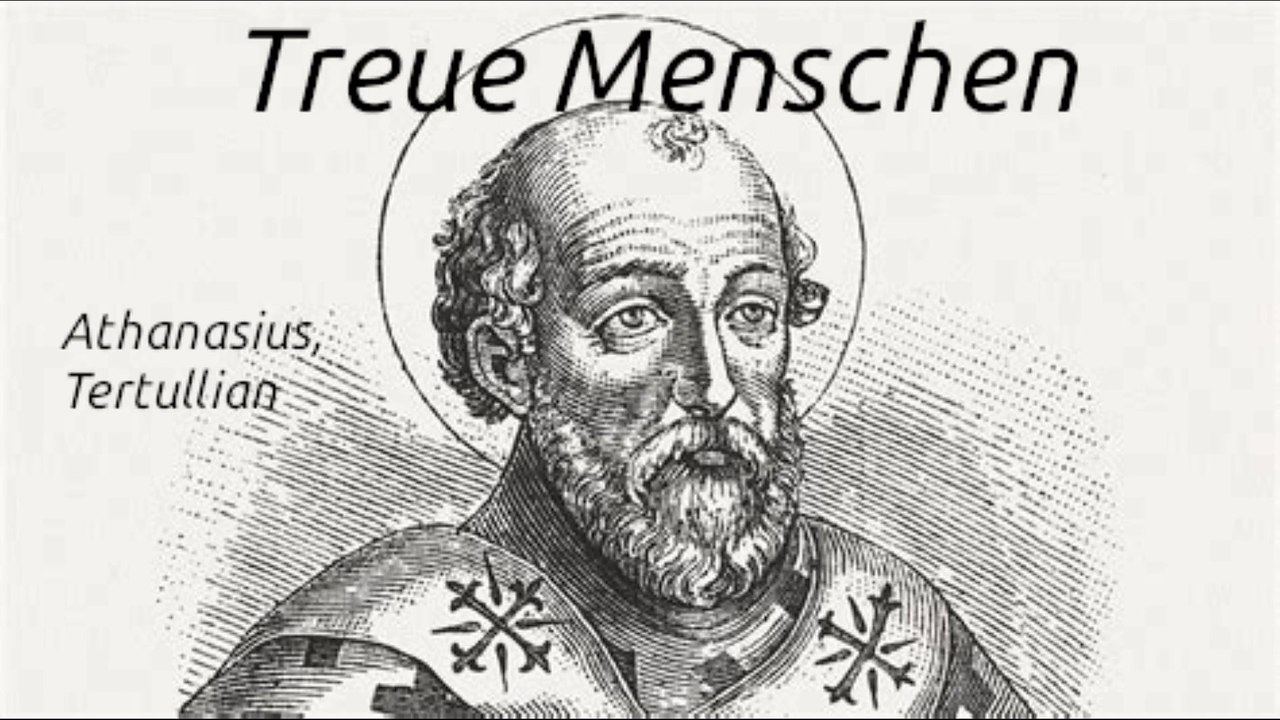 Treue Menschen (Athanasius und Tertullian)