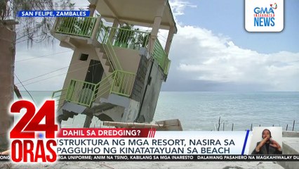 Istruktura ng mga resort, nasira sa pagguho ng kinatatayuan sa beach | 24 Oras