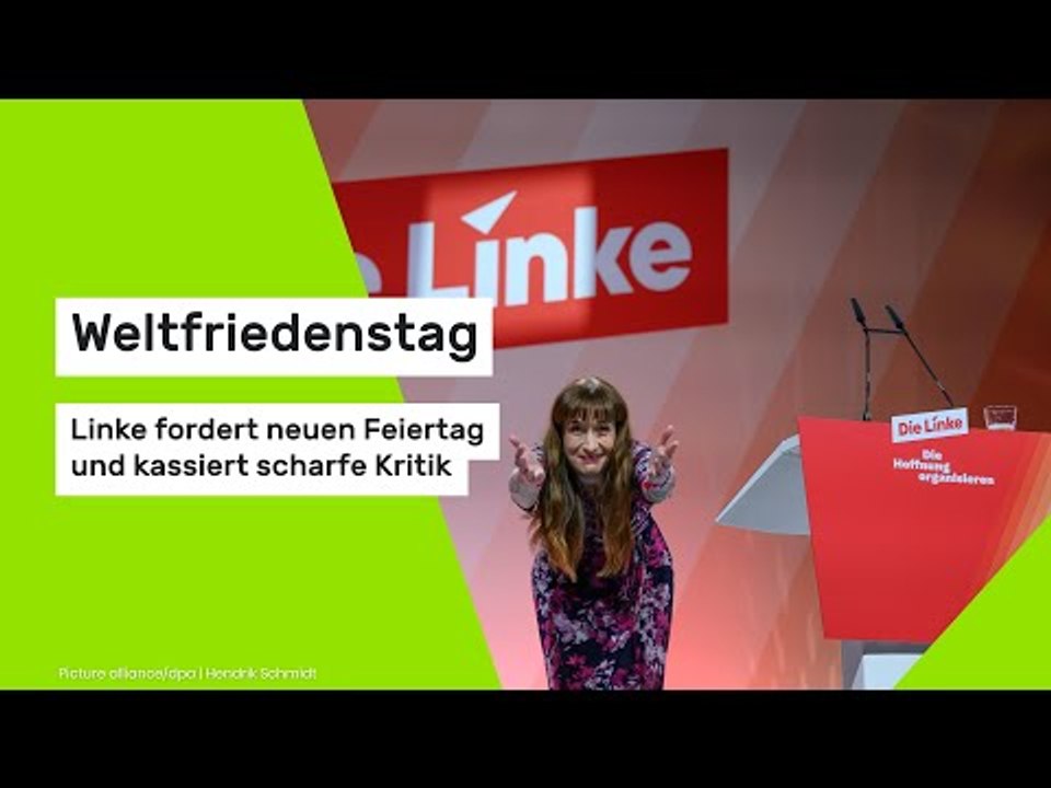 Weltfriedenstag: Linke fordert neuen Feiertag und kassiert scharfe Kritik