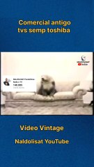 antigo comercial semp toshiba