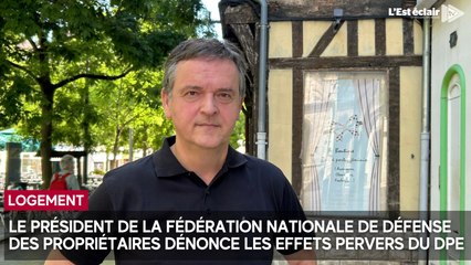 Le président de la Fédération nationale de défense des propriétaires de l'Aube dénonce les effets pervers du DPE