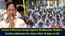 Axiom-4 Mission: Group Captain Shubhanshu Shukla's family celebrates his return after 18 days on ISS