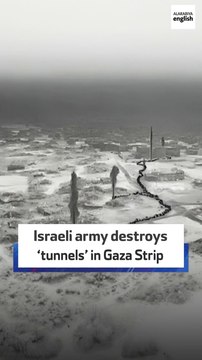Israeli army destroys ‘tunnels’ in Gaza Strip