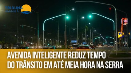 Avenida Inteligente reduz tempo do trânsito em até meia hora na Serra