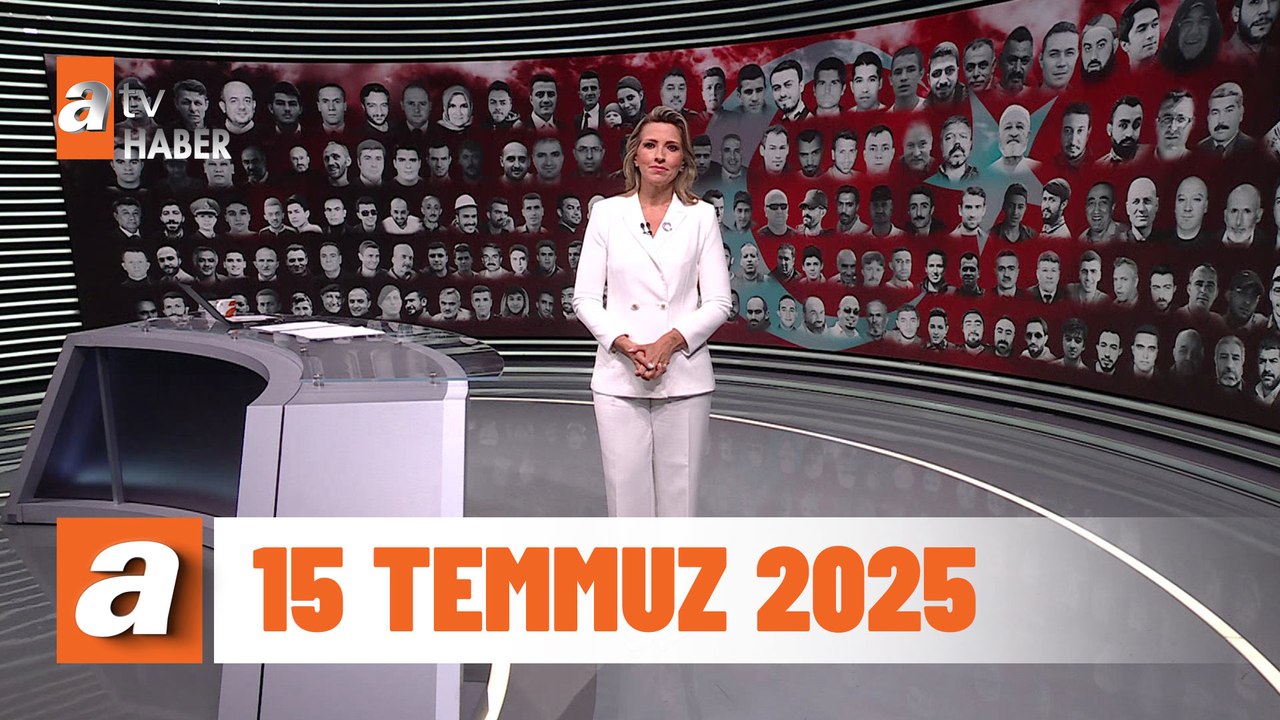 atv Ana Haber | 15 Temmuz 2025