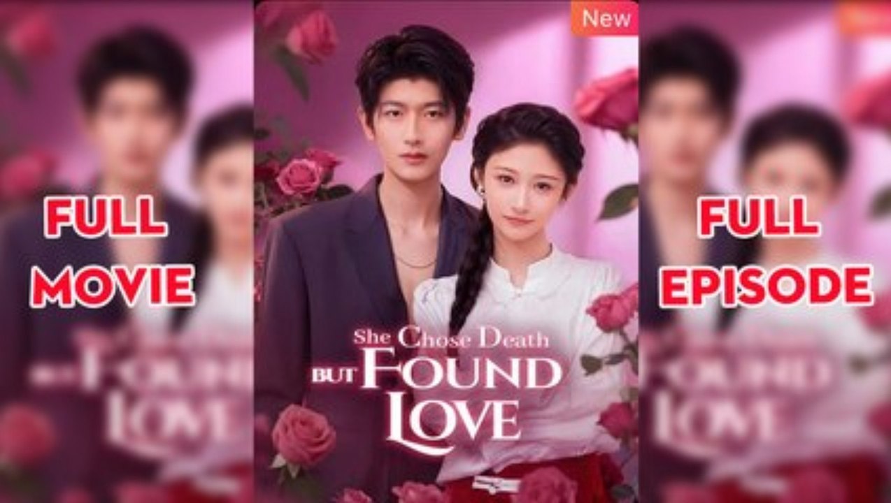 She Chose Death but Found Love - Full Movie
