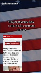 Trump le pone fecha límite a Putin: 50 días o aranceles del 100%
