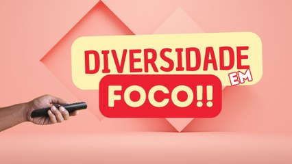 DIVERSIDADE EM FOCO - 14.07.2025