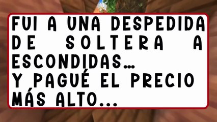 Fui a una DESPEDIDA de soltera a ESCONDIDAS… y lo PERDÍ TODO