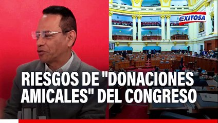 Experto alerta sobre posibles riesgos de "donaciones amicales" desde el Congreso