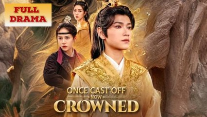 Once Cast Off Now Crowned Full Episode - Full Movie