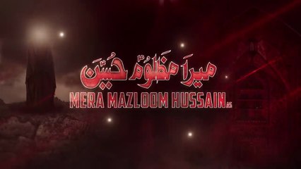 Mera Mazloom Hussain ASNadeem Sarwar