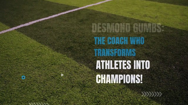 Desmond Gumbs The Coach Who Transforms Athletes into Champions!