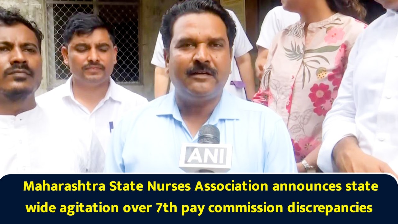 Maharashtra State Nurses Association announces state wide agitation over 7th pay commission discrepancies