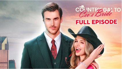 Country Gal To Ceo's Bride - Full Movie