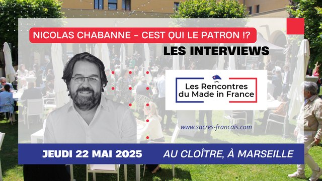 Nicolas Chabanne ( C'est qui le patron !?) - Les Rencontres du Made in France