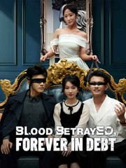 Blood Betrayed, Forever In Debt - Full Movie