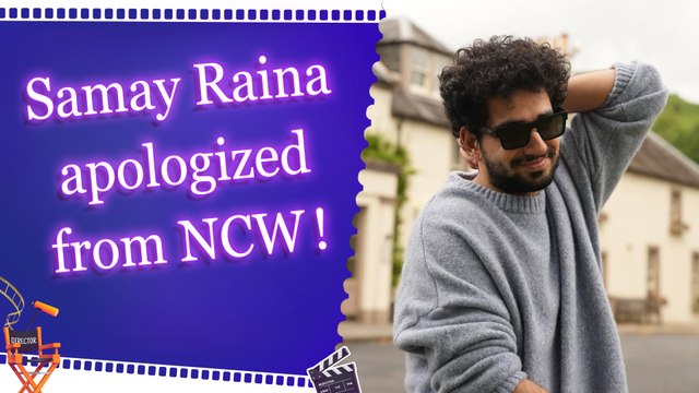 Samay Raina submits written apology to NCW chief