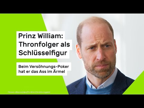 Prinz William: Thronfolger als Schlüsselfigur - beim Versöhnungs-Poker hat er das Ass im Ärmel