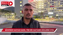 Şizofreni hastası kadın, 5 yıl sonra başka bir hastanın daha gözlerini oydu