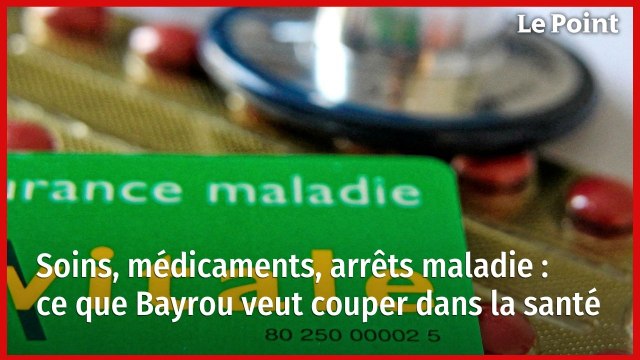 Soins, médicaments, arrêts maladie : ce que Bayrou veut couper dans la santé