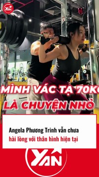 Angela Phương Trinh vẫn chưa hài lòng với vóc dáng hiện tại