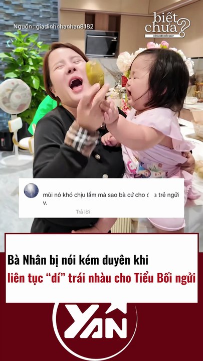 Bà Nhân bị nói kém duyên khi liên tục dí TRÁI NHÀU cho Tiểu Bối ngửi