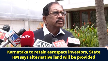 Karnataka to retain aerospace investors, State HM says alternative land will be provided