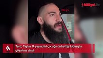 Testo Taylan' gözaltına alındı! İlk ifadesi ortaya çıktı