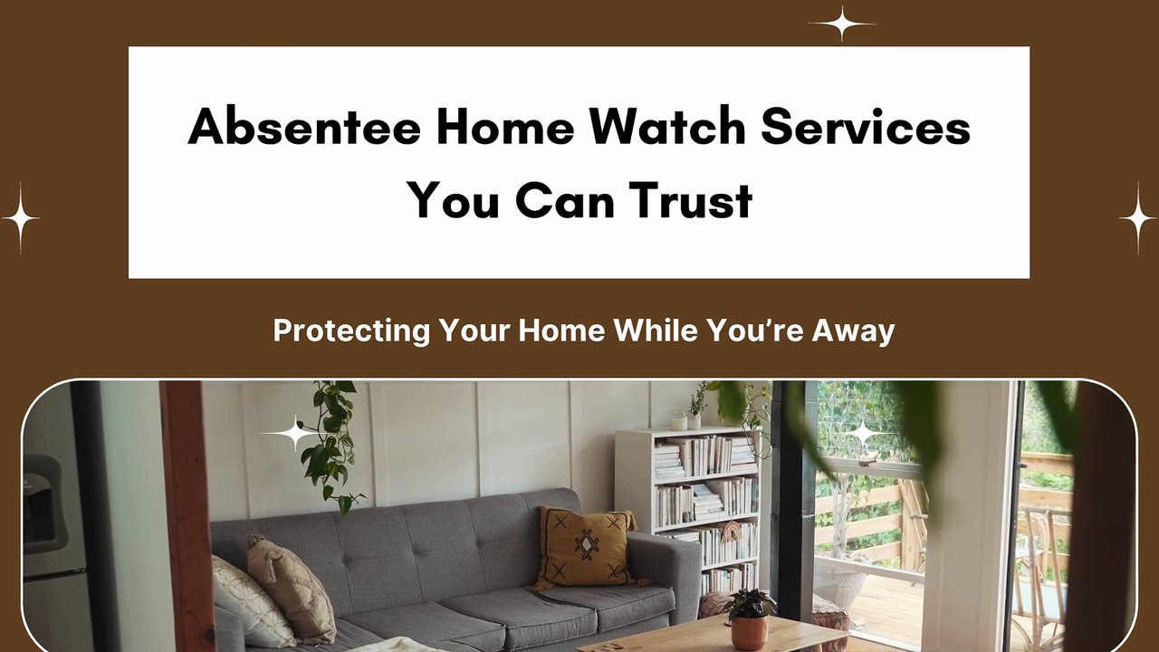 Trusted Absentee Home Watch for Second Homes
