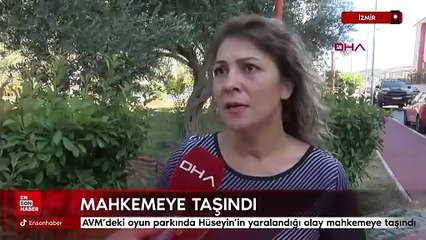 İzmir'de AVM’deki oyun parkında Hüseyin’in yaralandığı olay mahkemeye taşındı