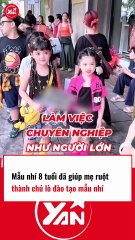 Mẫu nhí 8 tuổi giúp mẹ ruột trở thành chủ lò đào tạo người mẫu nhí