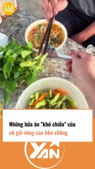 Những bữa ăn KHÓ CHIỀU của cô gái vùng cao bên chồng