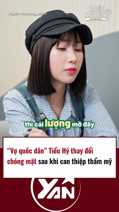 VŨ CÔNG QUỐC DÂN Tiểu Hý thay đổi chóng mặt sau can thiệp thẩm mỹ