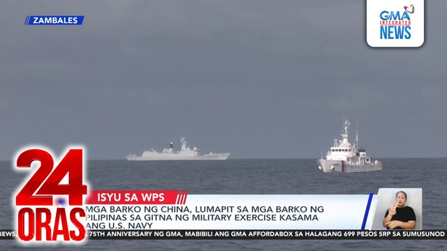 Mga barko ng China, lumapit sa mga barko ng PIlipinas sa gitna ng military exercise kasama ang U.S. Navy | 24 Oras
