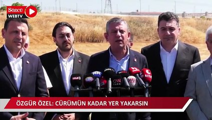 Özgür Özel: Cürümün kadar yer yakarsın